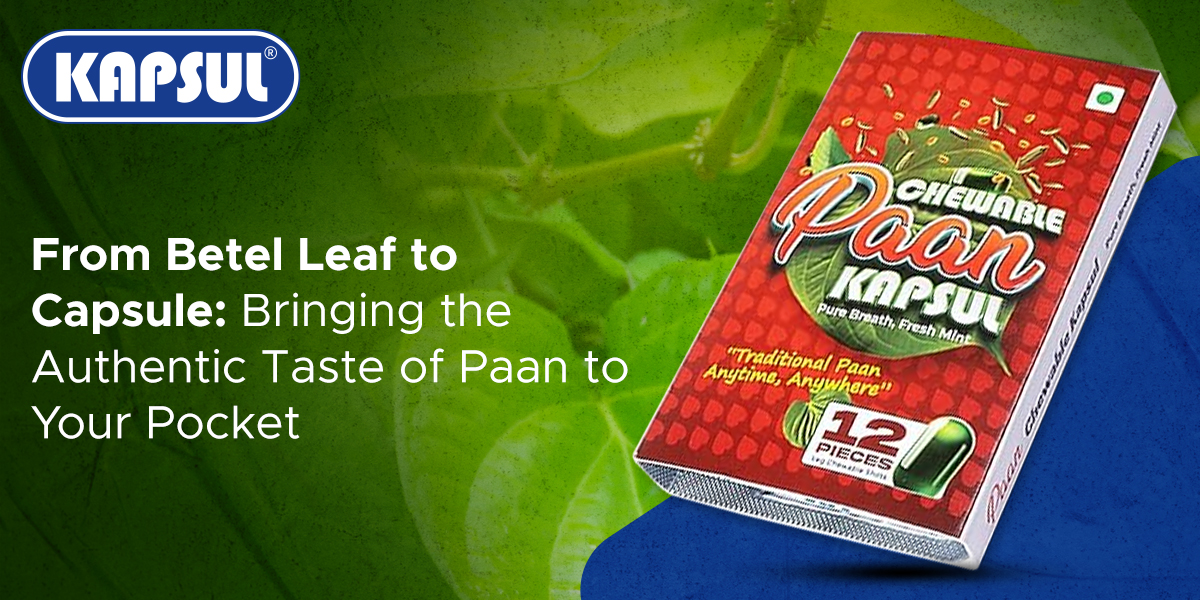 https://www.kapsulfoods.com/wp-content/uploads/2025/06/From-Betel-Leaf-to-Capsule-Bringing-the-Authentic-Taste-of-Paan-to-Your-Pocket-1.jpg